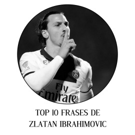 Top 10 frases de Zlatan Ibrahimovic